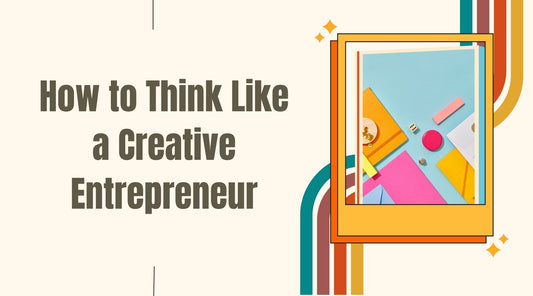 How to Think Like a Creative Entrepreneur