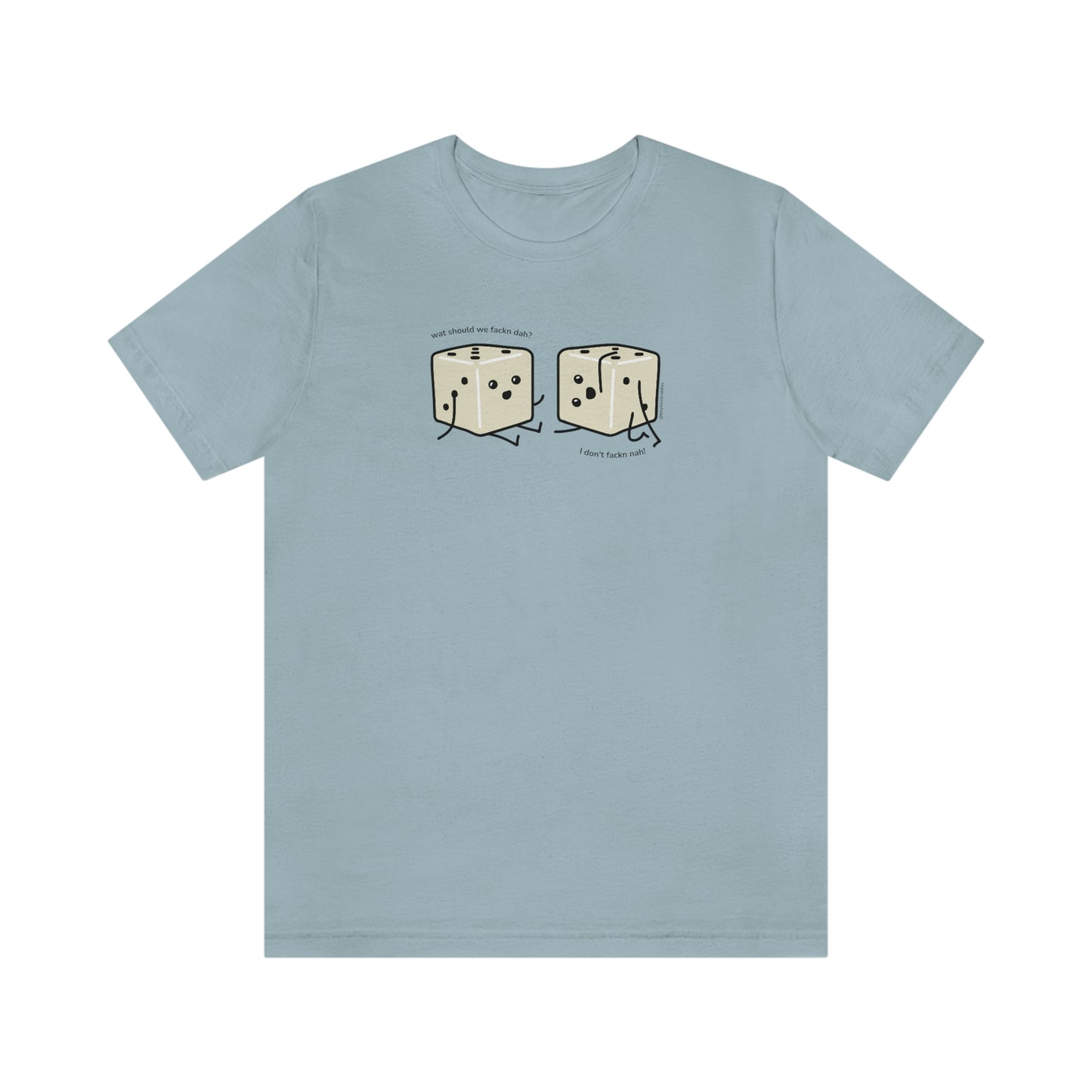 What Should We Fackn Dah? T-Shirt | Tiny Dice Buddies Unisex Jersey Short Sleeve Tee