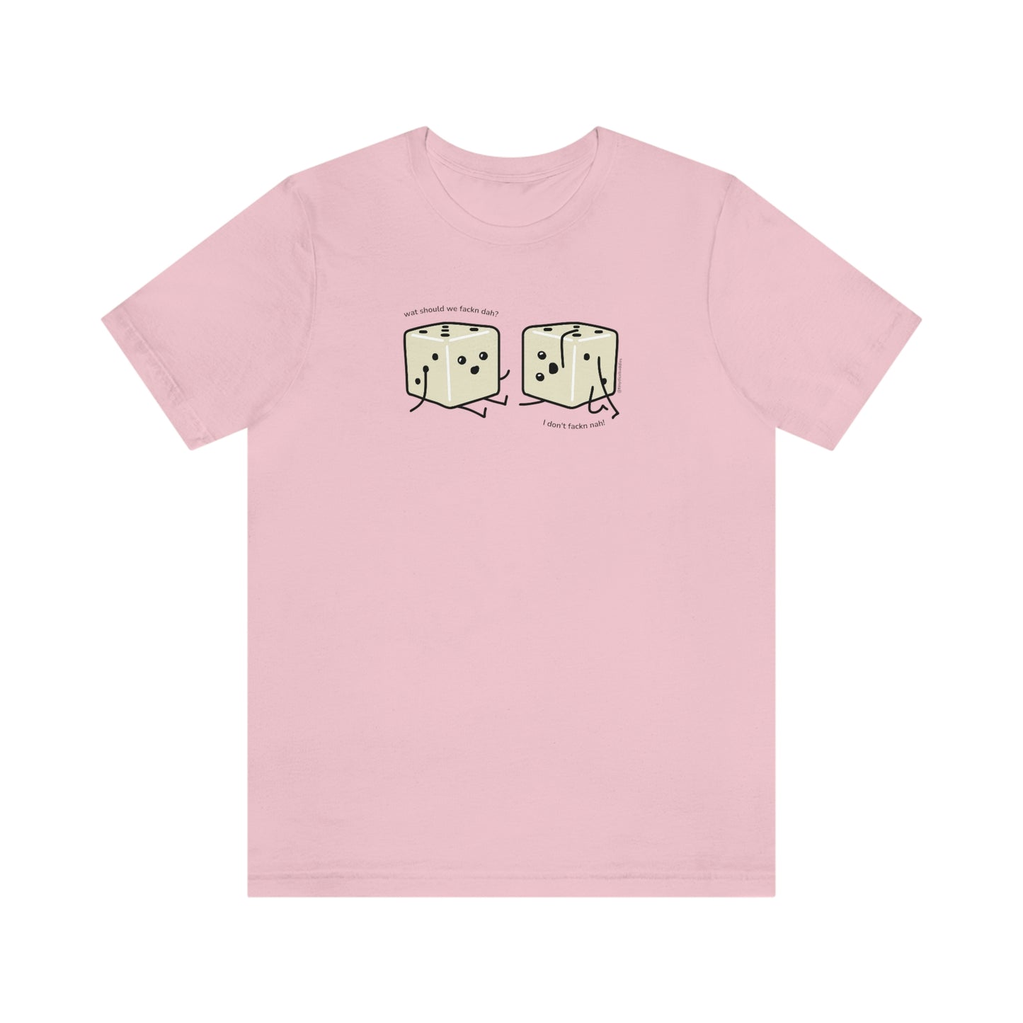 What Should We Fackn Dah? T-Shirt | Tiny Dice Buddies Unisex Jersey Short Sleeve Tee