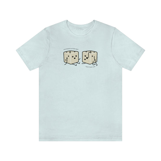 What Should We Fackn Dah? T-Shirt | Tiny Dice Buddies Unisex Jersey Short Sleeve Tee
