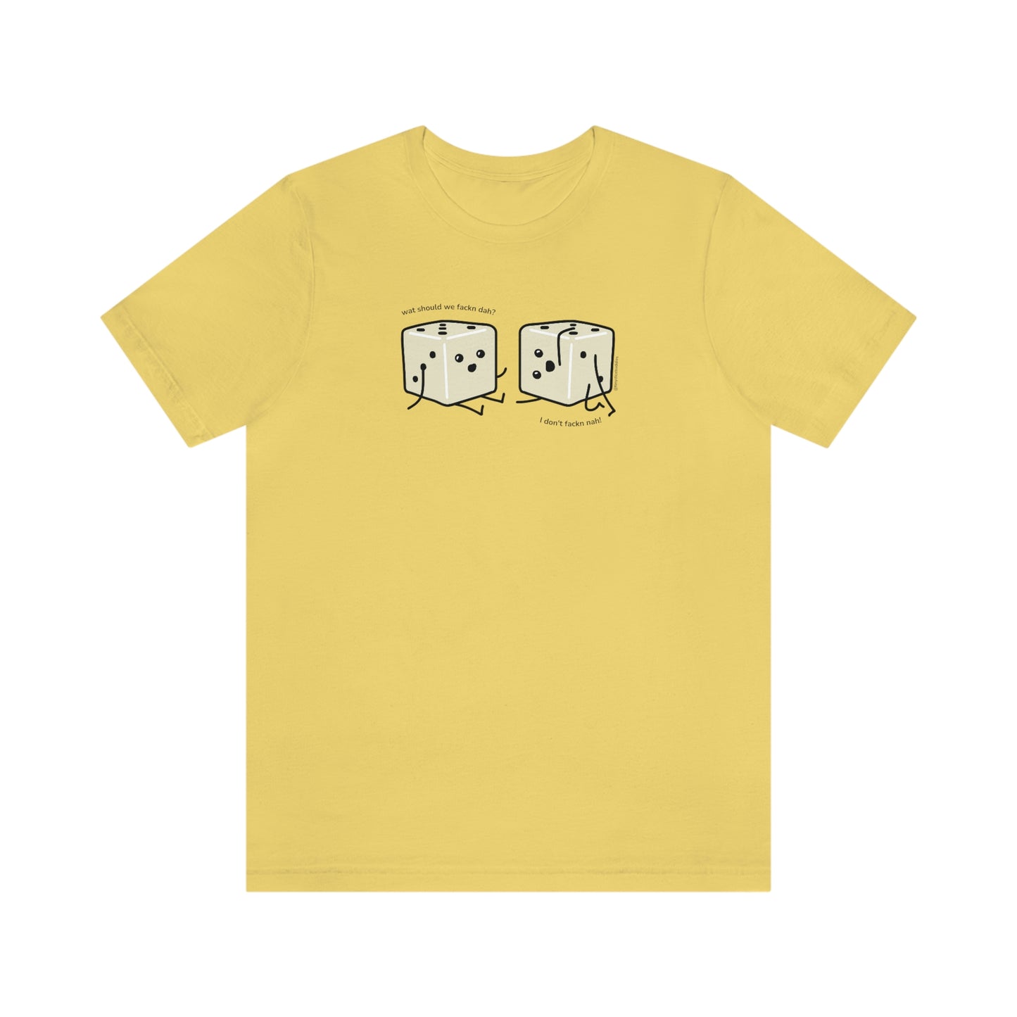 What Should We Fackn Dah? T-Shirt | Tiny Dice Buddies Unisex Jersey Short Sleeve Tee