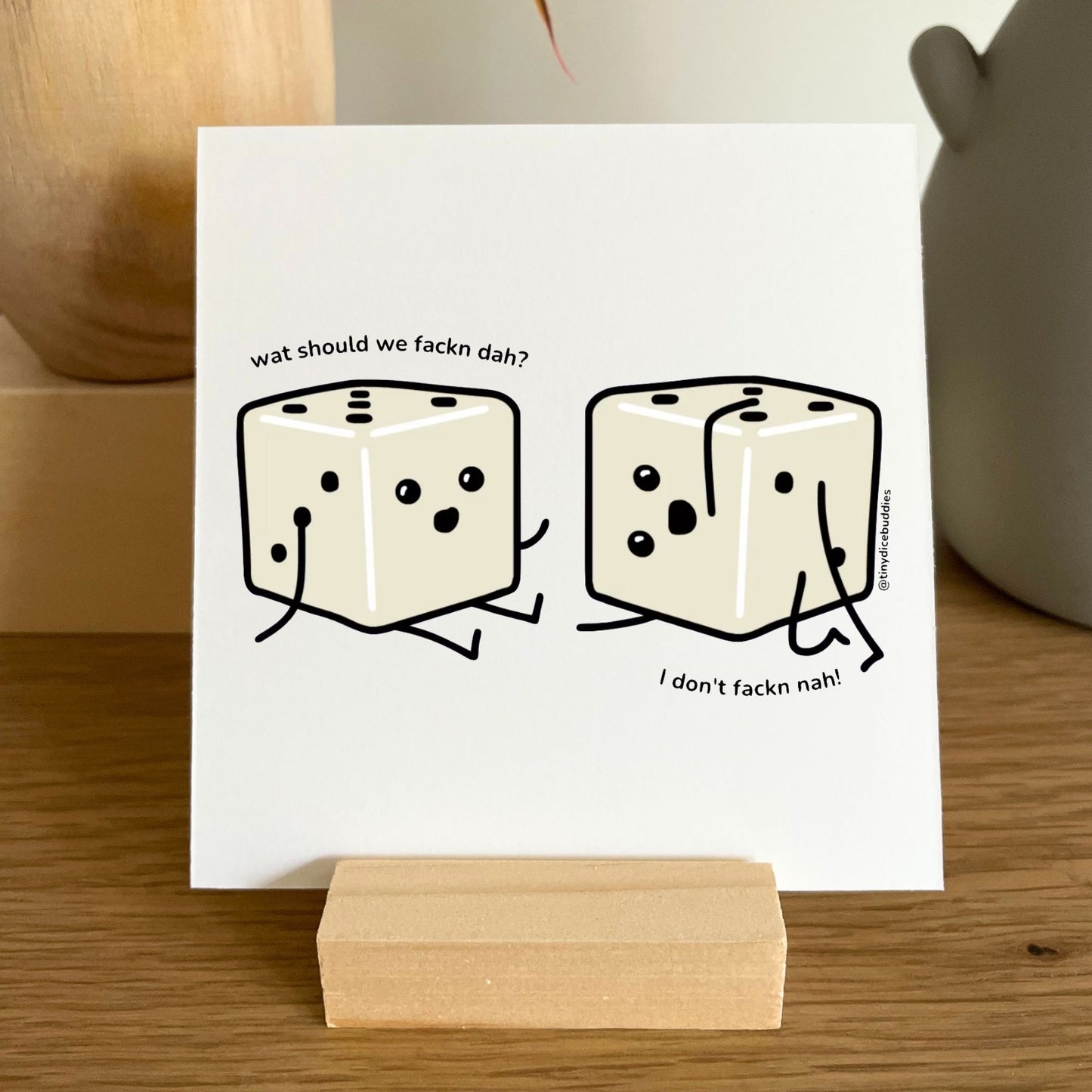 What Should We Fackn Do? Mini Print with Wooden Holder | Tiny Dice Buddies