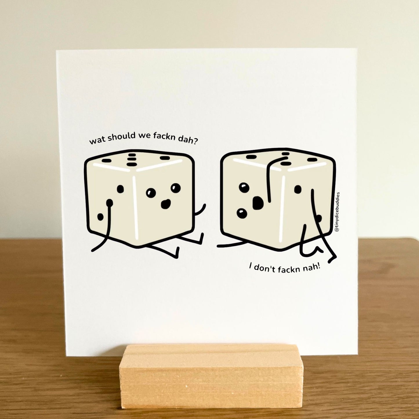 What Should We Fackn Do? Mini Print with Wooden Holder | Tiny Dice Buddies