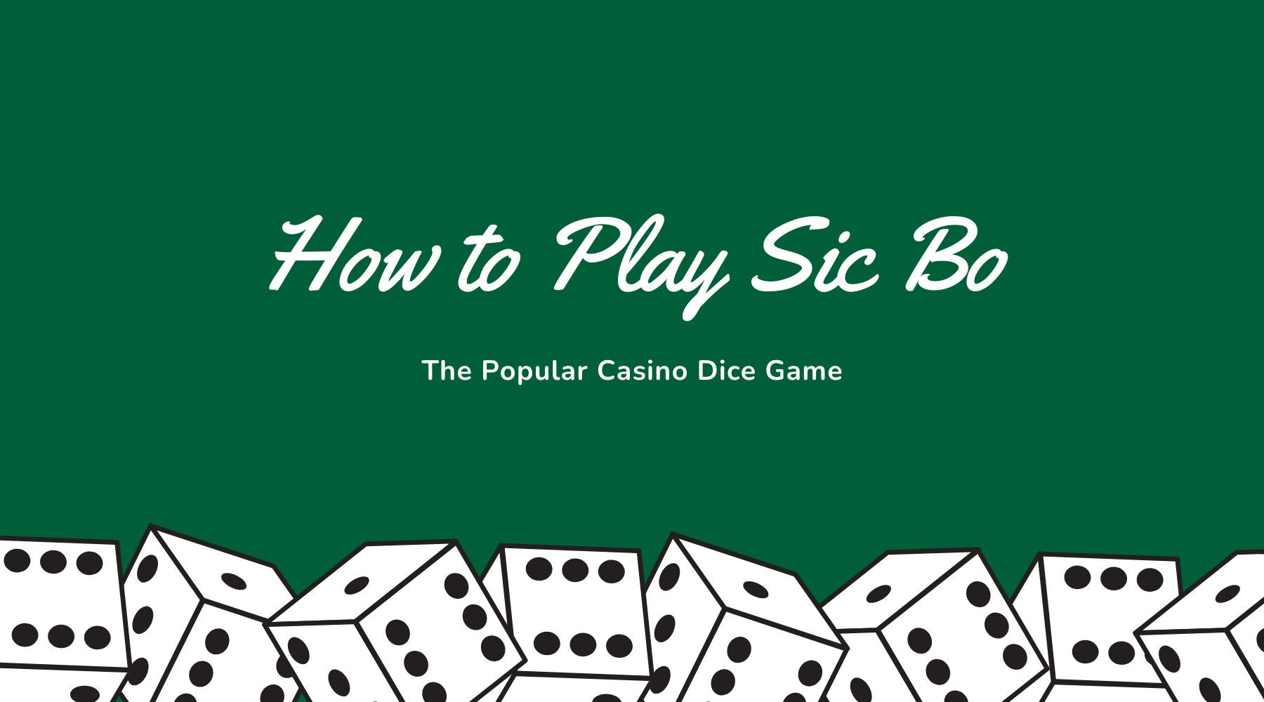 The Ultimate Guide to Sic Bo: How to Play the Classic Casino Dice Game