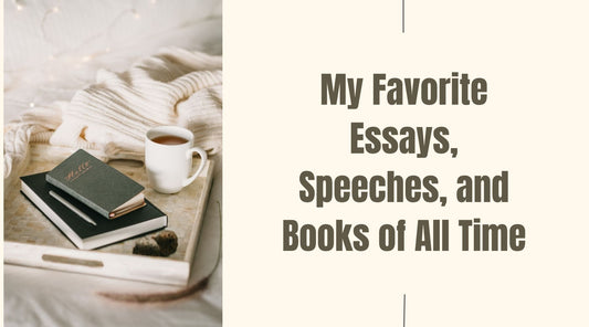 My Favorite Essays, Speeches, and Books of All Time