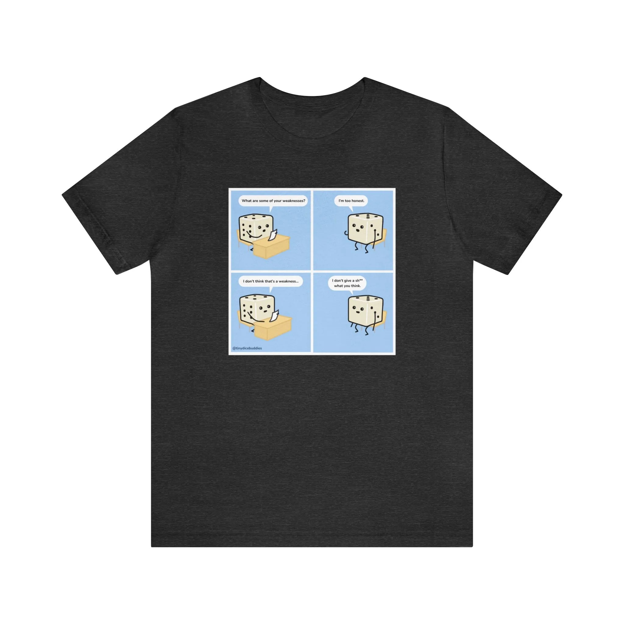 Tiny Dice Buddies "What's Your Greatest Weakness... I'm Too Honest" | Unisex Jersey Short Sleeve Tee