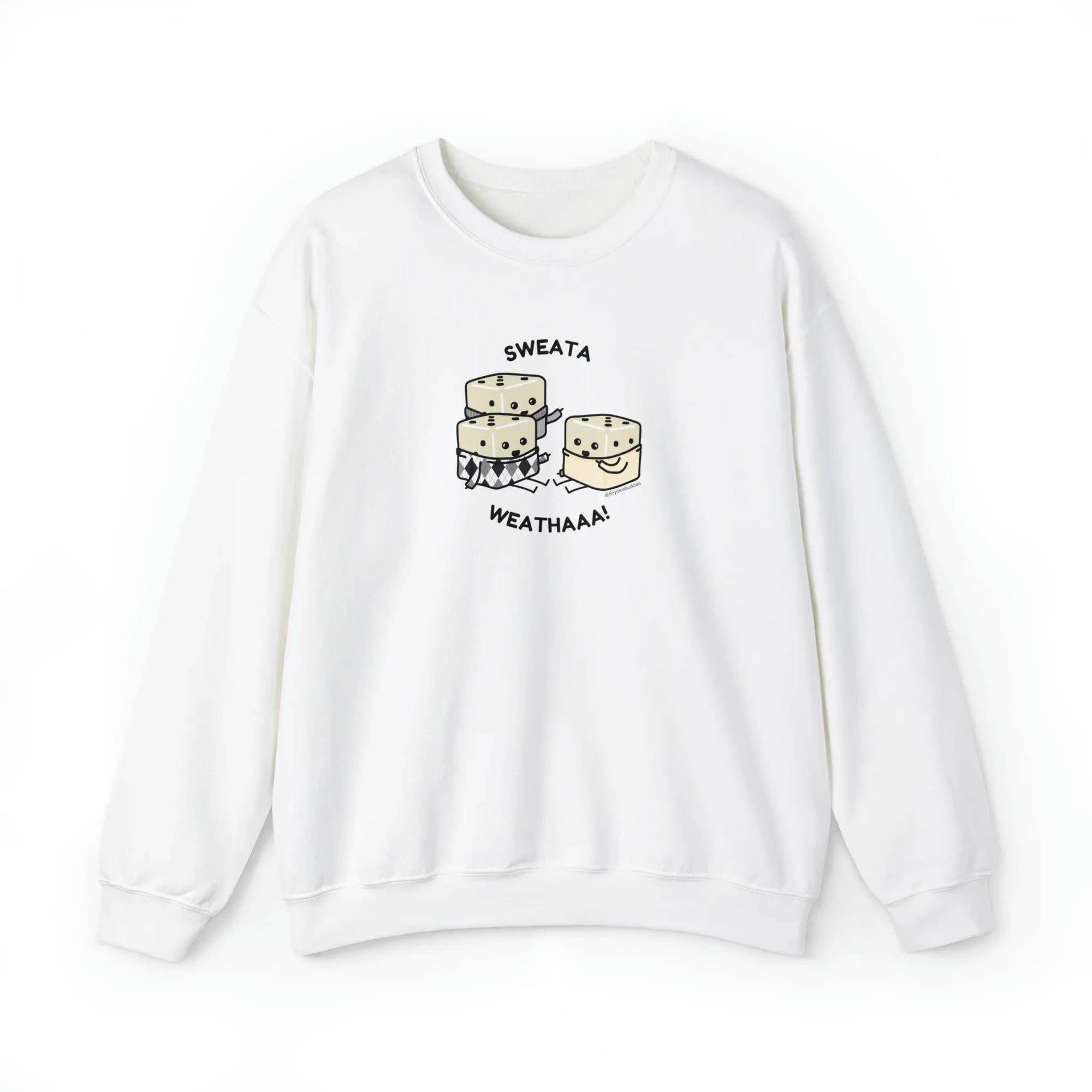 Tiny Dice Buddies "Sweata Weatha!" | Crewneck Sweatshirt