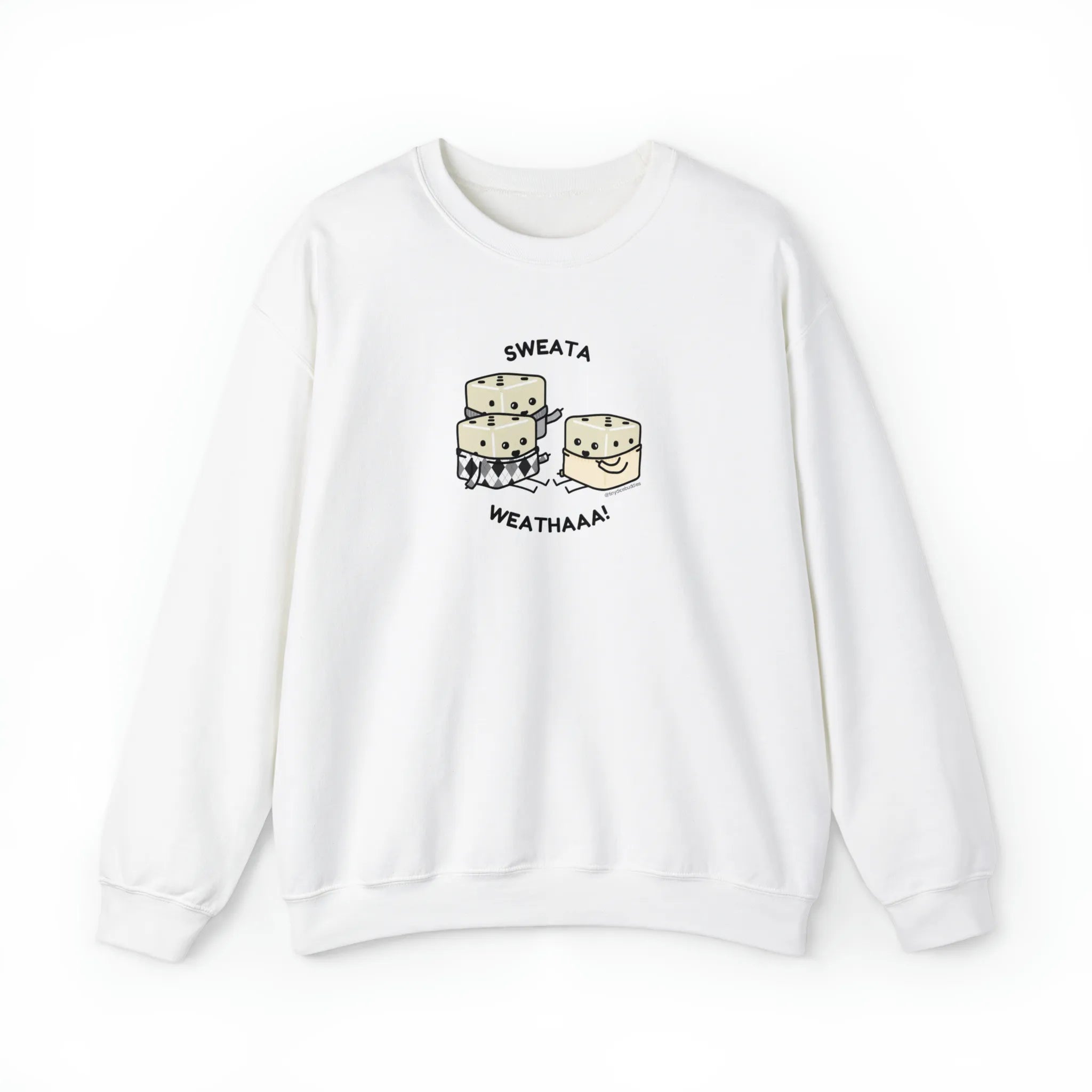 Tiny Dice Buddies "Sweata Weatha!" | Crewneck Sweatshirt