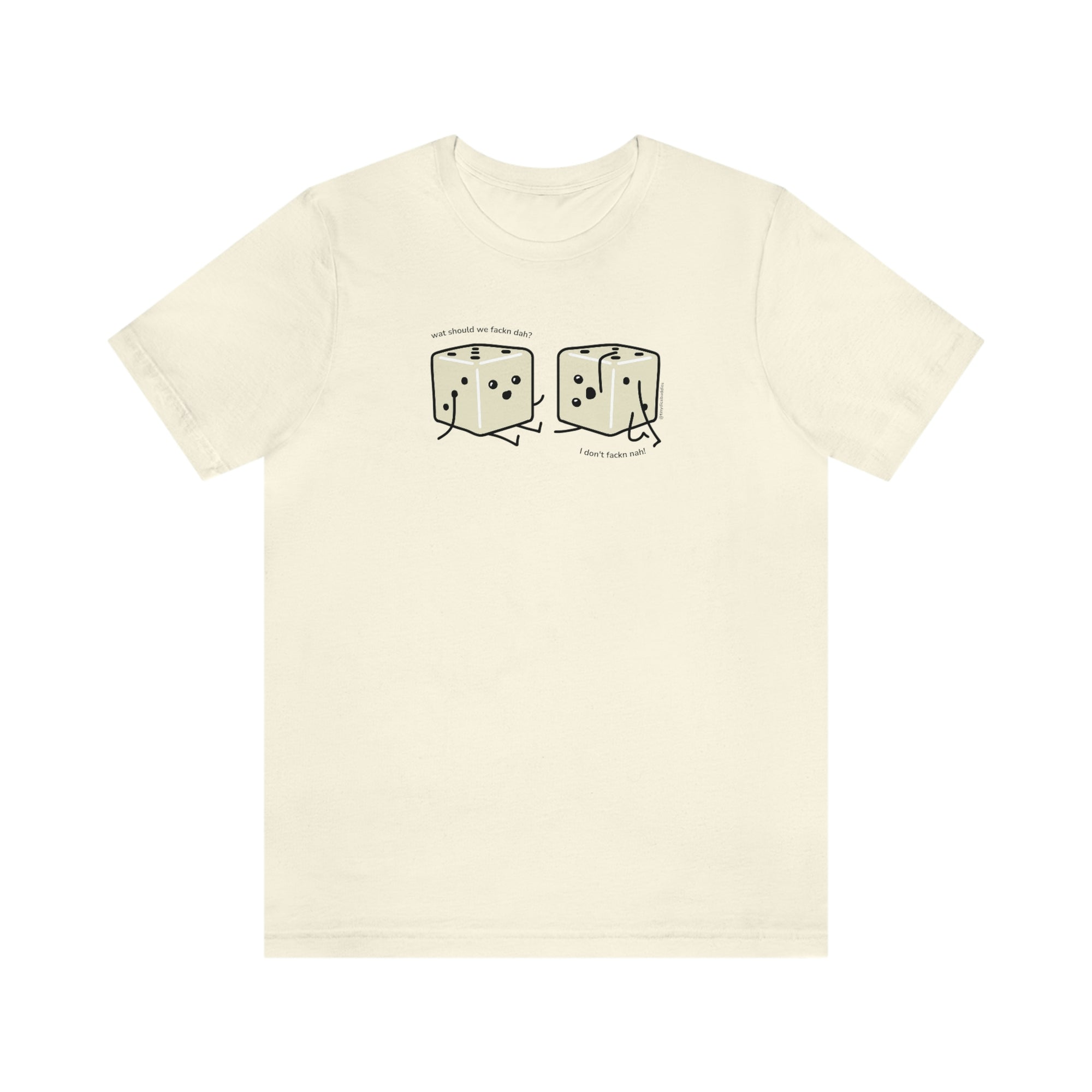 What Should We Fackn Dah? T-Shirt | Tiny Dice Buddies Unisex Jersey Short Sleeve Tee