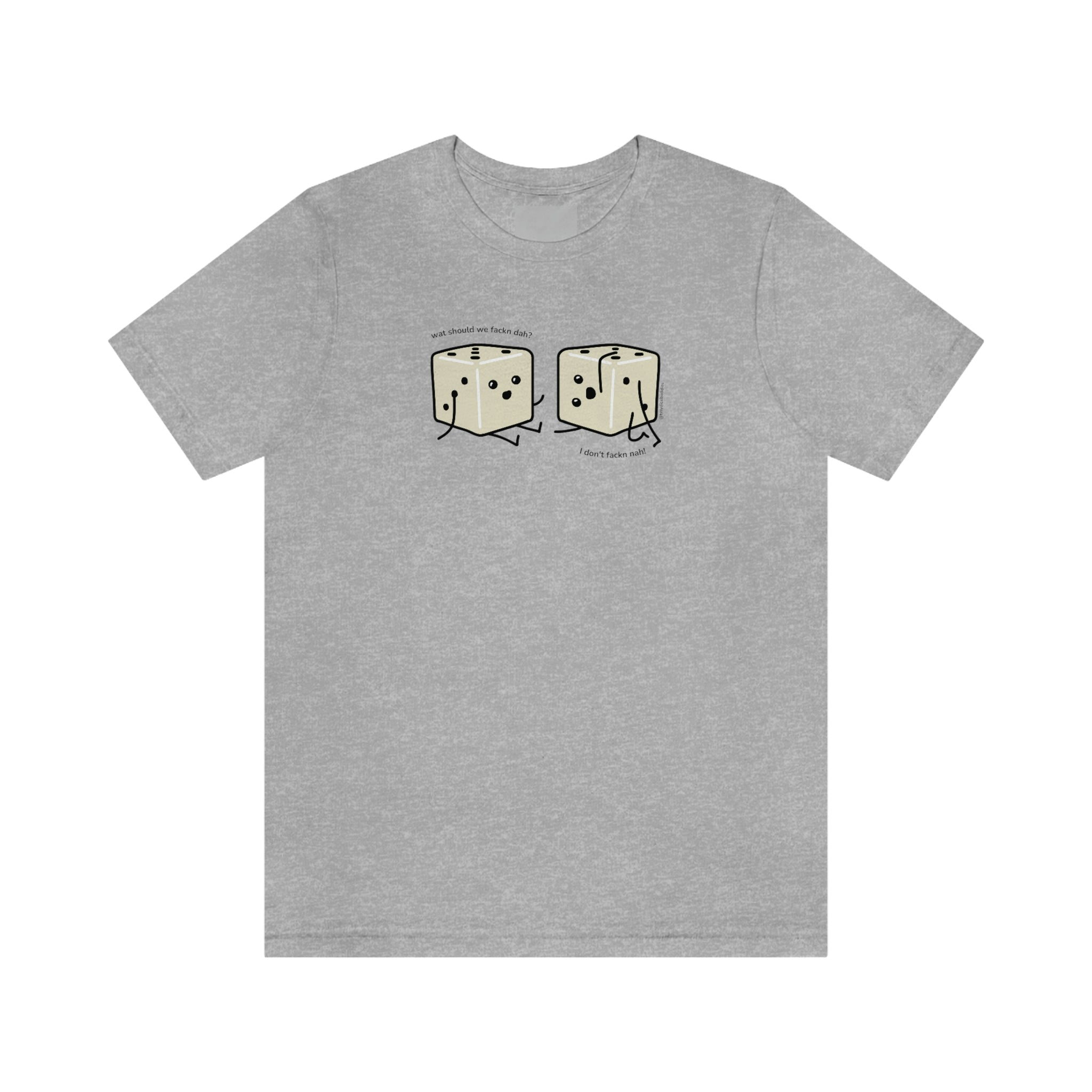 What Should We Fackn Dah? T-Shirt | Tiny Dice Buddies Unisex Jersey Short Sleeve Tee