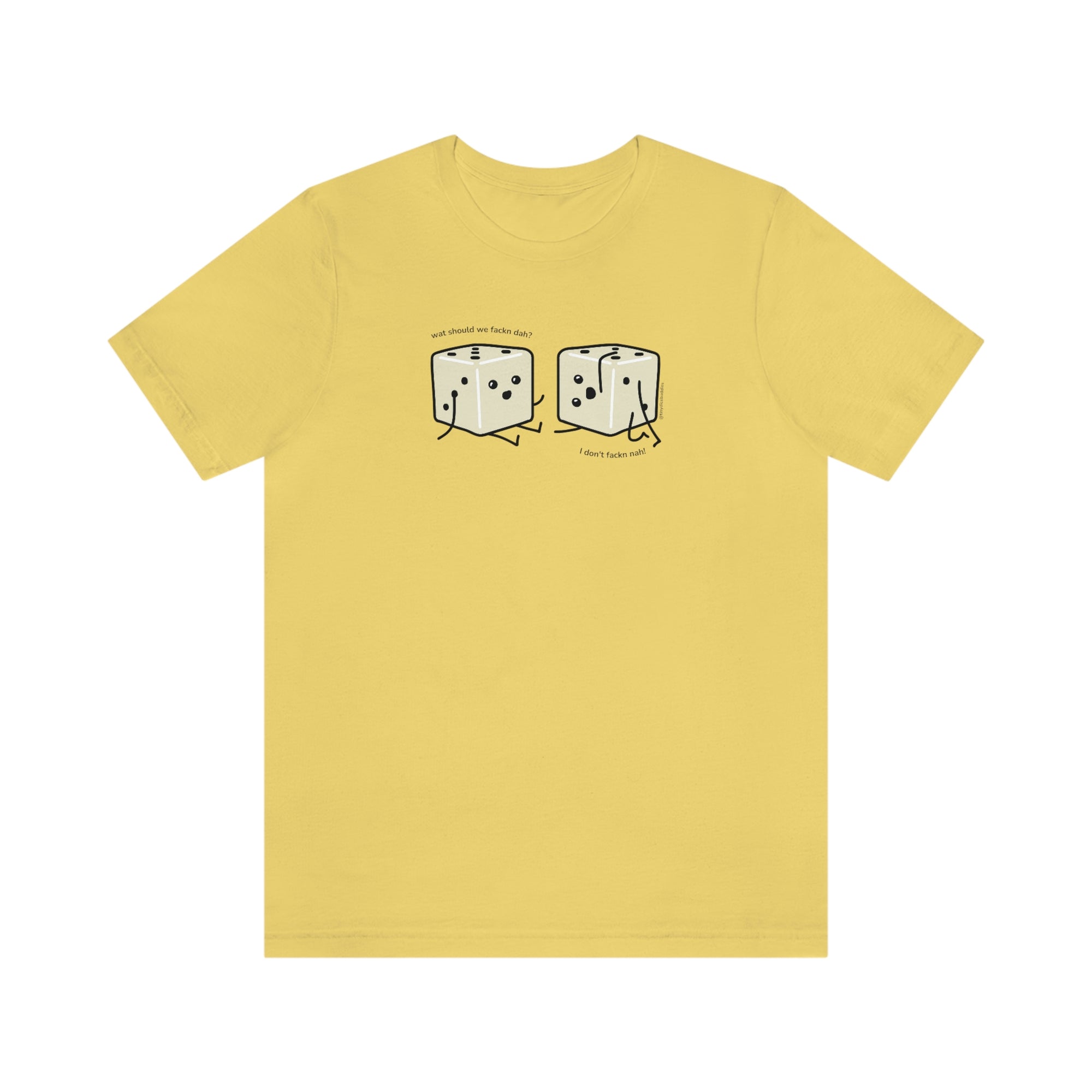 What Should We Fackn Dah? T-Shirt | Tiny Dice Buddies Unisex Jersey Short Sleeve Tee