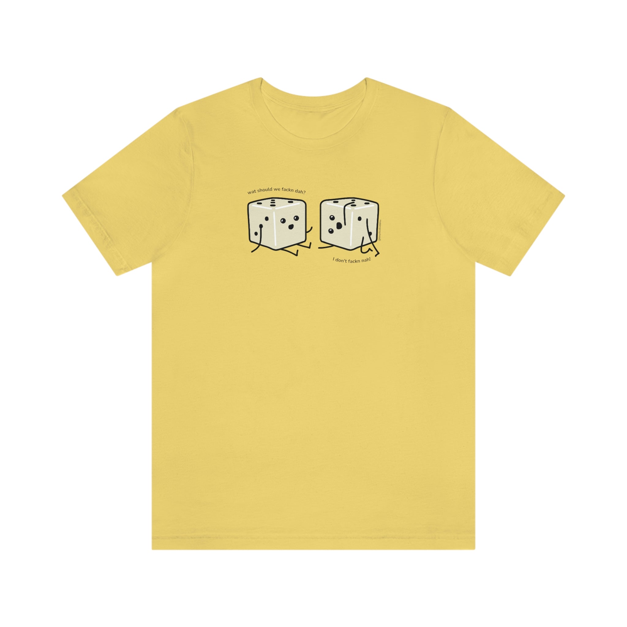 What Should We Fackn Dah? T-Shirt | Tiny Dice Buddies Unisex Jersey Short Sleeve Tee